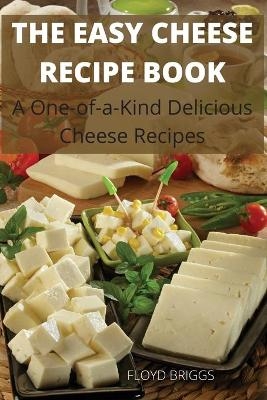 The Easy Cheese Recipe Book