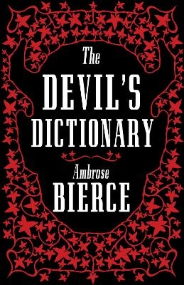 The Devil&rsquo;s Dictionary: The Complete Edition - Ambrose Bierce