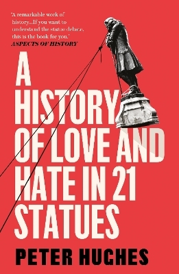 A History of Love and Hate in 21 Statues - Peter Hughes