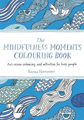 The Mindfulness Moments Colouring Book - Emma Farrarons