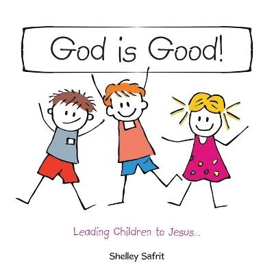 God Is Good! - Shelley Safrit