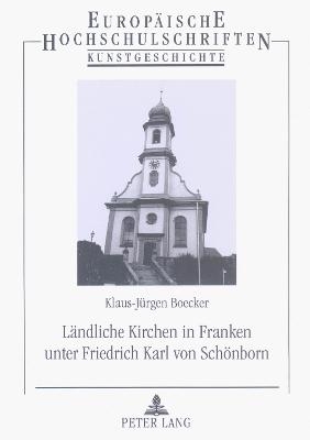 Ländliche Kirchen in Franken unter Friedrich Karl von Schönborn