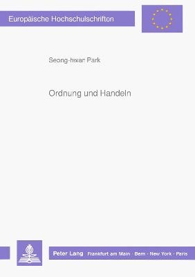 Ordnung und Handeln - Seong-hwan Park