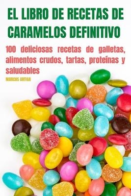 El Libro de Recetas de Caramelos Definitivo -  Marcos Artiga
