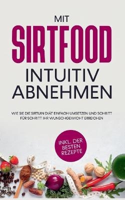 Mit Sirtfood intuitiv abnehmen - Chiara W&uuml;bbe
