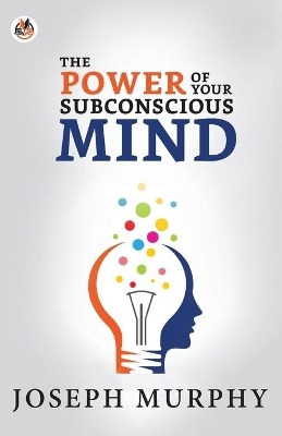 The Power of Your Subconscious Mind - Joseph Murphy