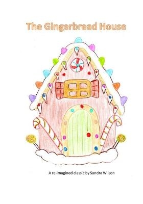 The Gingerbread House - Sandra Wilson
