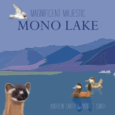 Magnificent Majestic Mono Lake - Andrew T Smith, Harriet Smith, Roni Alexander