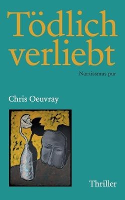 T&ouml;dlich verliebt - Chris Oeuvray