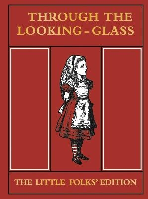 Through the Looking Glass Little Folks Edition - Lewis Carroll