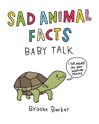 Sad Animal Facts: Baby Talk - Brooke Barker