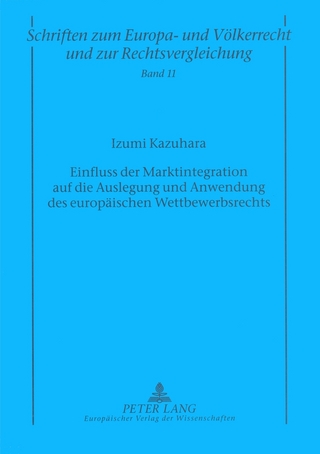 Einfluss der Marktintegration auf die Auslegung und Anwendung des europäischen Wettbewerbsrechts