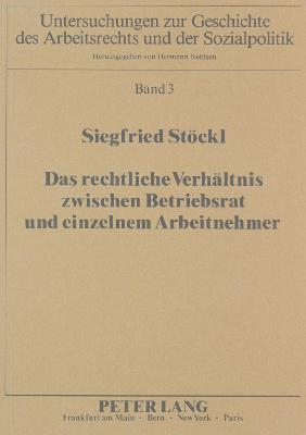 Das rechtliche Verh&auml;ltnis zwischen Betriebsrat und einzelnem Arbeitnehmer - Siegfried St&ouml;ckl