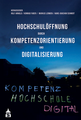 Hochschul&ouml;ffnung durch Kompetenzorientierung und Digitalisierung - 