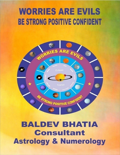 Worries Are Evils  -  Be Strong Positive Confident -  BALDEV BHATIA