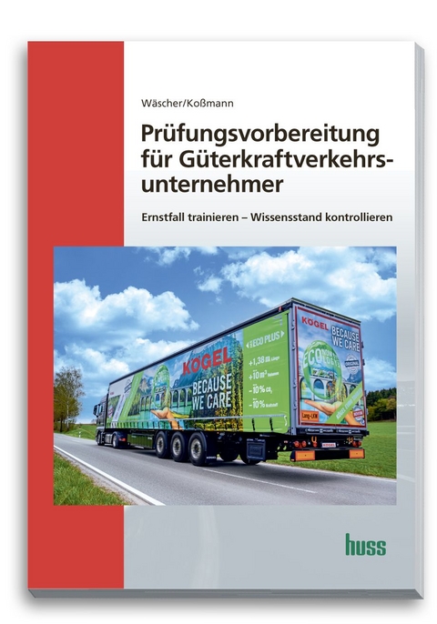 Pr&uuml;fungsvorbereitung f&uuml;r G&uuml;terkraftverkehrsunternehmer - Dagmar W&auml;scher, Ulrich Ko&szlig;mann