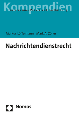 Nachrichtendienstrecht - Markus L&ouml;ffelmann, Mark A. Z&ouml;ller
