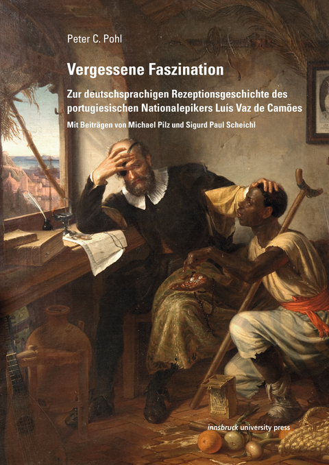 Vergessene Faszination. Zur deutschsprachigen Rezeptionsgeschichte des portugiesischen Nationalsepikers Lu&iacute;s Vaz de Cam&otilde;es - Peter C. Pohl
