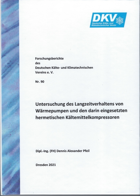 Untersuchung des Langzeitverhaltens von W&auml;rmepumpe und den darin eingesetzten hermetischen K&auml;ltemittelkompressoren - Dennis Alexander Pfeil
