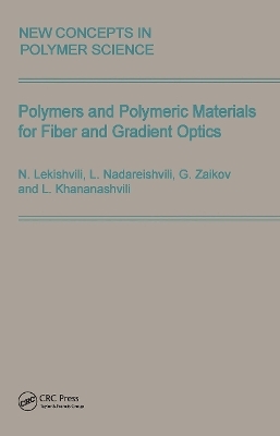 Polymers and Polymeric Materials for Fiber and Gradient Optics - L. Nadareishvili, N. Lekishvili, Gennady Zaikov, L. Khananashvili