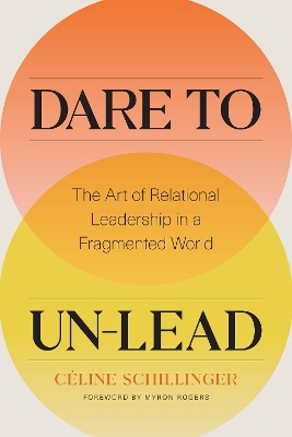 Dare to Un-Lead - Celine Schillinger