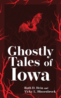 Ghostly Tales of Iowa - Ruth D. Hein, Vicky L. Hinsenbrock