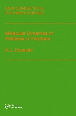Molecular Dynamics of Additives in Polymers - Alexander Kovarski