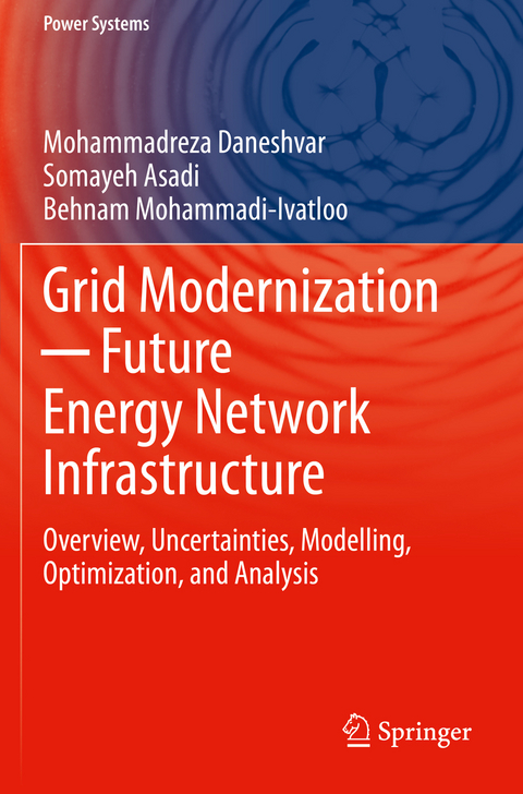 Grid Modernization ─ Future Energy Network Infrastructure - Mohammadreza Daneshvar, Somayeh Asadi, Behnam Mohammadi-ivatloo