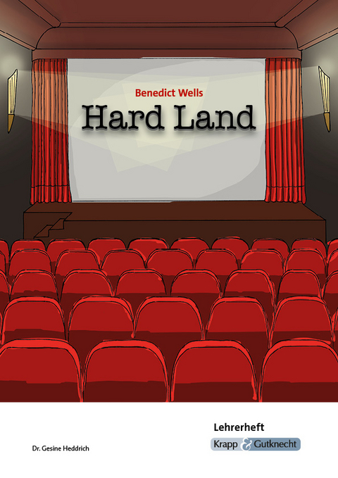 Hard Land &ndash; Benedict Wells &ndash; Lehrerheft - Dr. Gesine Heddrich