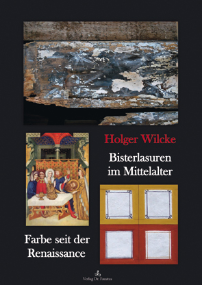 Bisterlasuren im Mittelalter &hellip; - Holger Wilcke