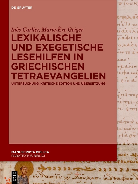 Lexikalische und exegetische Lesehilfen in griechischen Tetraevangelien - Inès Carlier, Marie-Ève Geiger