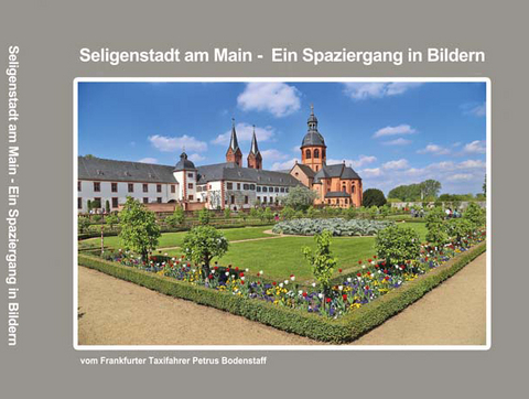 Seligenstadt Ein Spaziergang in Bilder - Petrus Bodenstaff