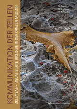 Kommunikation der Zellen: Zellatlas &ndash; Visualisierte Biologie in der Oralen Medizin - 