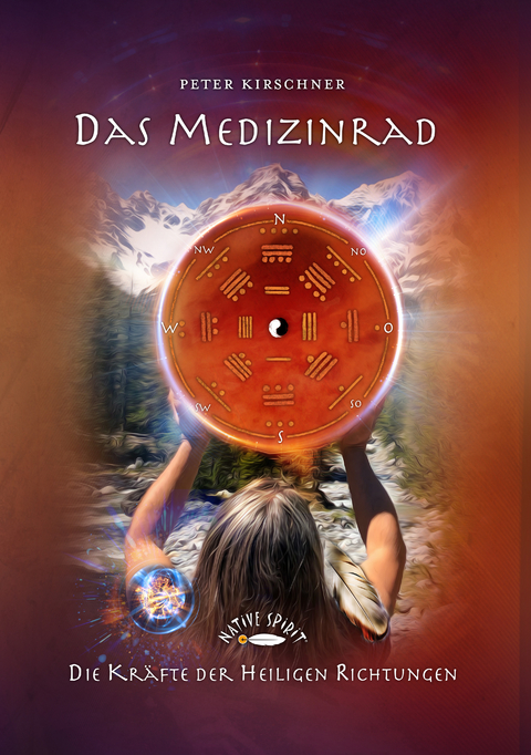 Das Medizinrad - Peter Kirschner