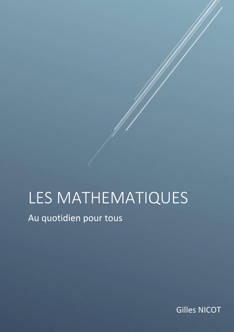Les Math&eacute;matiques pour Tous - Gilles Nicot