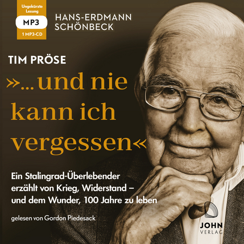 Hans-Erdmann Schönbeck: "... und nie kann ich vergessen": Ein Stalingrad-Überlebender erzählt von Krieg, Widerstand – und dem Wunder, 100 Jahre zu leben - Tim Pröse