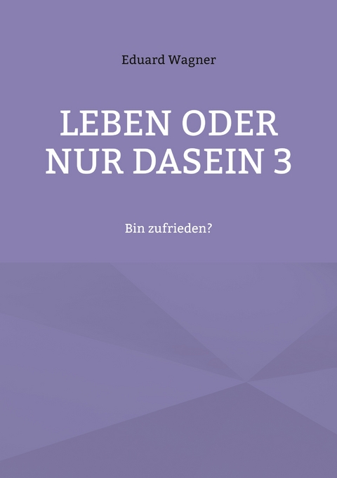 Leben oder nur Dasein 3 - Eduard Wagner