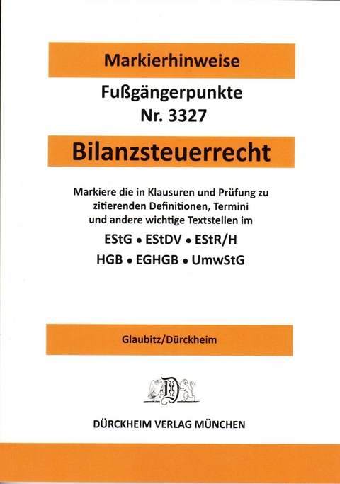 BILANZSTEUERRECHT Dürckheim-Markierhinweise/Fußgängerpunkte für das Steuerberaterexamen: Dürckheim'sche Markierhinweise - Thorsten Glaubitz, Constantin Dürckheim