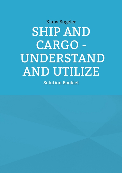 Ship and Cargo - Understand and Utilize - Klaus Engeler