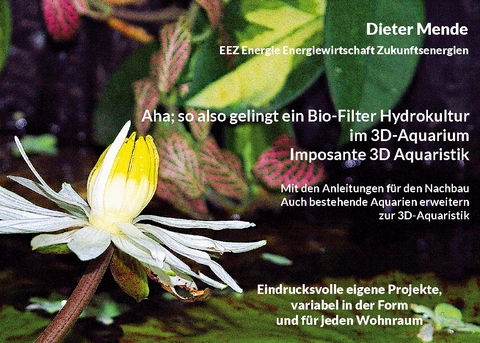 Aha; so also gelingt ein Bio-Filter Hydrokultur im 3D-Aquarium. Imposante 3D Aquaristik - Dieter Mende