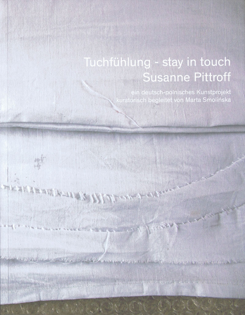 Tuchf&uuml;hlung &ndash; stay in touch - Susanne Pittroff