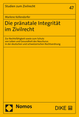 Die pr&auml;natale Integrit&auml;t im Zivilrecht - Marlene Kellendorfer