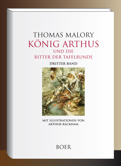 K&ouml;nig Arthus und die Ritter der Tafelrunde, Band 3 - Thomas Malory