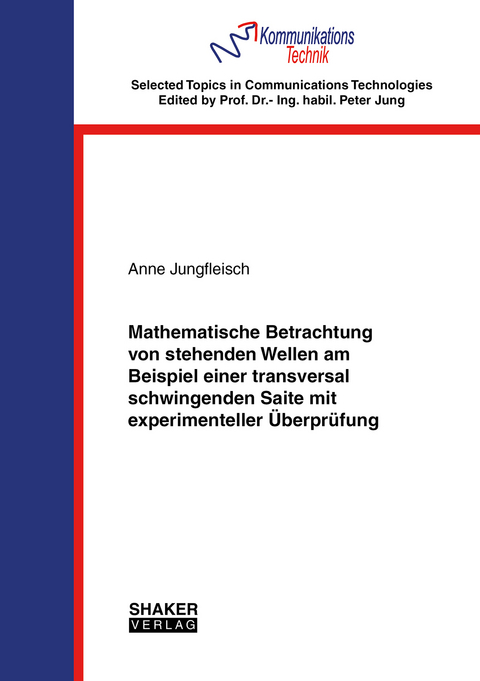 Mathematische Betrachtung von stehenden Wellen am Beispiel einer transversal schwingenden Saite mit experimenteller &Uuml;berpr&uuml;fung - Anne Jungfleisch