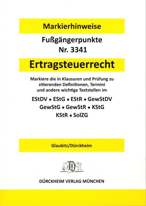 ERTRAGSTEUERRECHT D&uuml;rckheim-Markierhinweise/Fu&szlig;g&auml;ngerpunkte f&uuml;r das Steuerberaterexamen, D&uuml;rckheim'sche Markierhinweise - Thorsten Glaubitz, Constantin D&uuml;rckheim