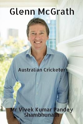 Glenn McGrath - MR Vivek Kumar Pandey Shambhunath