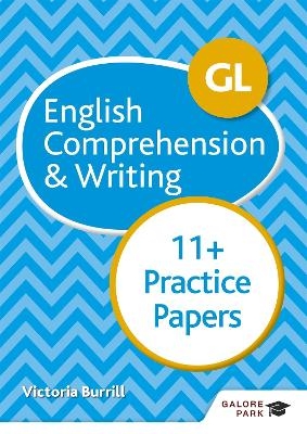 GL 11+ English Comprehension & Writing Practice Papers - Victoria Burrill