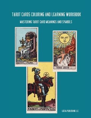 Tarot Cards Coloring and Learning Workbook -  Loera Publishing LLC