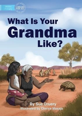 What Is Your Grandma Like? - Sue Druery
