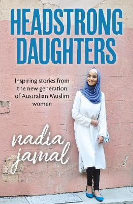 Headstrong Daughters - Nadia Jamal